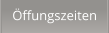 Öffungszeiten